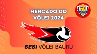 MERCADO DO VÔLEI FEM 2024  SESI BAURU [upl. by Emoryt]