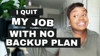 I Quit My Job Without Having a Back Up [upl. by Shabbir]