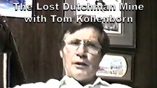 The Lost Dutchman Mine with Tom Kollenborn  Superstition Mountain Archival Project [upl. by Atteynot29]