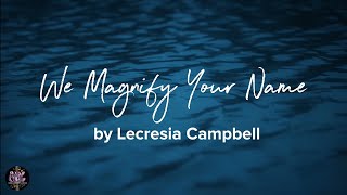 Lecresia Campbell  We Magnify Your Name Official Lyric Video CPL [upl. by Eramal]