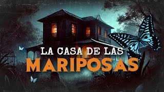 La CASA De Las MARIPOSAS HISTORIAS DE TERROR [upl. by Rocco]