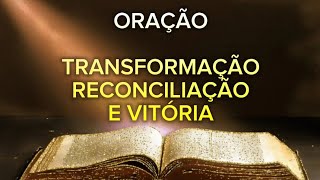 RECEBE ESSA ORAÇÃO para Transformação Reconciliação e Vitória [upl. by Pohsib717]