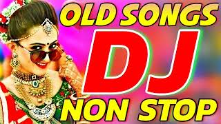 Old Hindi Dj Songs Non Stop 2024 Bollywood Dj Song Old Remix Dj Old Song Dj Mix [upl. by Oleta]