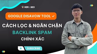 Google Disavow Tool ✓ Cách lọc amp ngăn chặn Backlink Spam chính xác [upl. by Aicemak]