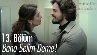 Bana Selim deme  Cennetin Gözyaşları 13 Bölüm [upl. by Cavan402]