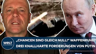 UKRAINEKRIEG quotDie Chancen sind gleich Nullquot Waffenruhe Die drei knallharten Forderungen von Putin [upl. by Bullock]