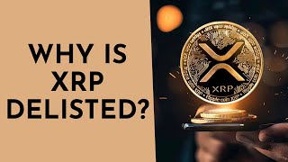 Why is XRP Delisted The SEC Lawsuit Explained [upl. by Seltzer]