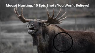 Moose Hunting 10 Epic Shots You Wont Believe Älgjakt [upl. by Anaugahs]