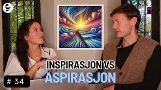 EKTE Podcast  34  Inspirasjon vs Aspirasjon [upl. by Chloe566]