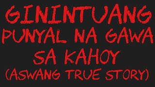 GININTUANG PUNYAL NA GAWA SA KAHOY Aswang True Story [upl. by Agamemnon243]