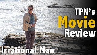 Irrational Man • TPNs Movie Review [upl. by Namsaj348]