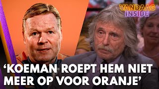 Johan overtuigd Ronald Koeman roept hem niet meer op voor Oranje  VANDAAG INSIDE [upl. by Fernald348]