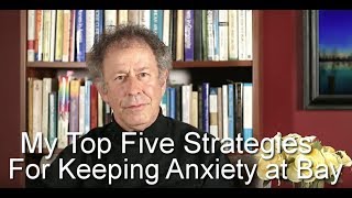 My Top Five Strategies for Keeping Anxiety at Bay [upl. by Hewie]