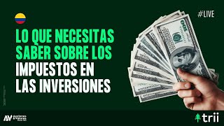 Colombia  Conoce que impuestos aplican en tus inversiones [upl. by Bevers]