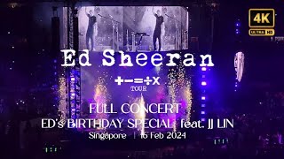 FULL CONCERT  ED SHEERAN Singapore 2024 4K Mathematics Tour 16 Feb  Birthday Special ft JJ Lin [upl. by Eglantine]