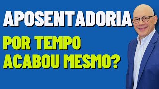 APOSENTADORIA POR TEMPO DE CONTRIBUIÇÃO ACABOU MESMO [upl. by Margreta]