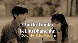 Man Ko Katha Lekhu Bhane  Cover Nisha Khapangi  Chitthi Timilai Lekhu Bhanchhu [upl. by Gosnell88]