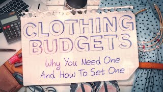 Clothing Budgets Why You Need One And How to Set One [upl. by Ludeman]