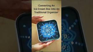 Mandala Designed BoxConverting An IceCream Box Into A Traditional OrganizerMandala Art ytvideo [upl. by Myna227]