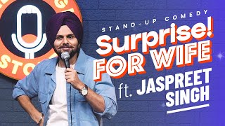 SURPRISE FOR WIFE  Jaspreet Singh Standup Comedy [upl. by Hsiri]