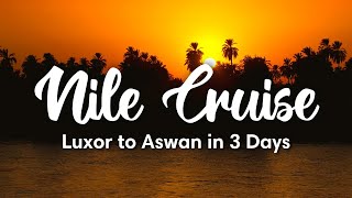 NILE CRUISE EGYPT  3Day Nile Cruise from Luxor to Aswan Full Guide [upl. by Eirallih]