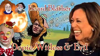 Beard Blather 238 quotDopie Witless amp Evilquot [upl. by Pedersen]