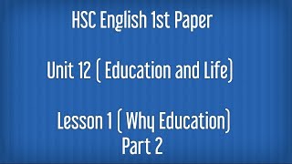 Unit 12 Lesson 1 Part 2  Education amp Life  Why Education  Hsc English 1st Seen  Hsc Guru [upl. by Nanis]