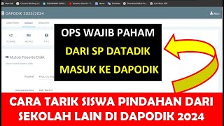 CARA TARIK SISWA PINDAHAN DARI SEKOLAH LAIN DI DAPODIK 2024  MUTASI SISWA MASUK DARI SP DATADIK [upl. by Nonnah298]