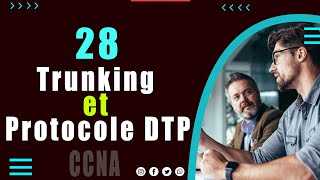 28  Trunking  Protocole DTP [upl. by Euqinad602]