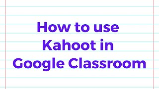 How to Use Kahoot Games in Google Classroom [upl. by Hannahs957]