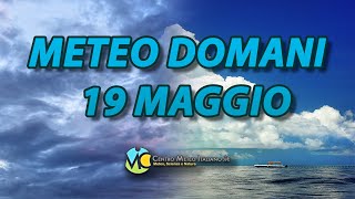 Meteo domani 19 maggio 2024 [upl. by Alekim]