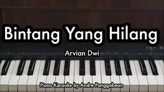 Bintang Yang Hilang  Arvian Dwi  Piano Karaoke by Andre Panggabean [upl. by Nauqyt999]