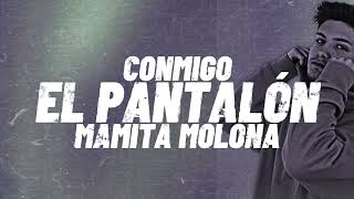 EL PANTALÓN x MAMITA MOLONA x CONMIGO  Omar Montes Lola Índigo Los Yakis Moncho Chavea  FafaJr [upl. by Alick]