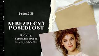 Nebezpečná posedlost  Stalking a tragický případ Rebeccy Schaeffer [upl. by Aihcela]