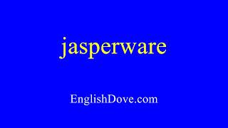 How to pronounce jasperware in American English [upl. by Htes129]