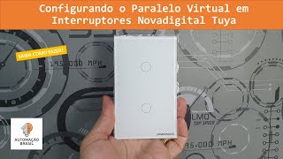 Configurando o Paralelo Virtual em Interruptores Novadigital Tuya [upl. by Sanders388]