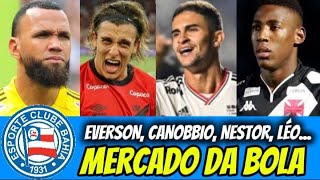 MERCADO DA BOLA DO BAHIA VEJA SITUAÇÃO DE CANOBBIO EVERSON NESTOR E LÉO [upl. by Ecinna247]