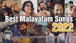 Best of Malayalam Songs 2022  Top 15  NonStop Audio Songs Playlist [upl. by Besnard423]