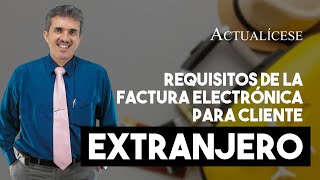 Requisitos de la factura electrónica para cliente extranjero [upl. by Collin377]