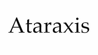 How to Pronounce Ataraxis [upl. by Tinya]