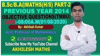 OBJECTIVE QUESTIONSPREVIOUS YEAR2014PART2MATHSHSTMBUampMUByAKHILESH KUMARAsstProfof Maths [upl. by Constanta]