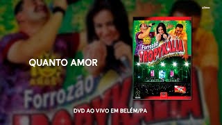 Quanto Amor  DVD Forrozão Tropykália Ao Vivo em BelémPA 2008 [upl. by Innavoeg]