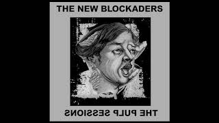 THE NEW BLOCKADERS THE PULP SESSIONS [upl. by Jaela]