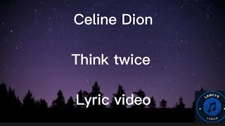 Celine Dion  Think twice lyric video [upl. by Gideon4]