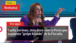 Cathy Juvinao muy dura contra Petro por supuesto quotgolpe blandoquot de la Fiscalía  Vicky en Semana [upl. by Ulick]