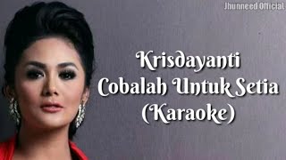 Krisdayanti  Cobalah Untuk Setia Karaoke Original Song [upl. by Eenobe]