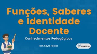 Funções saberes e identidade docente  Conhecimentos Pedagógicos [upl. by Adiaroz493]