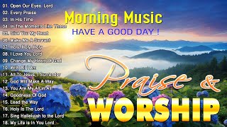 Nonstop Morning Worship Songs With Lyrics For Prayer ✝️ Playlist Praise amp Worship Songs 2024 [upl. by Einnoc78]