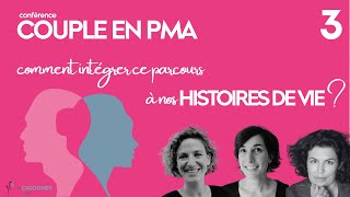 COUPLE EN PMA  3  Comment intégrer ce parcours à nos histoires de vie [upl. by Neeli]