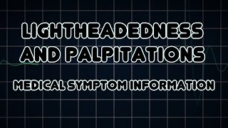 Lightheadedness and Palpitations Medical Symptom [upl. by Oicaroh]